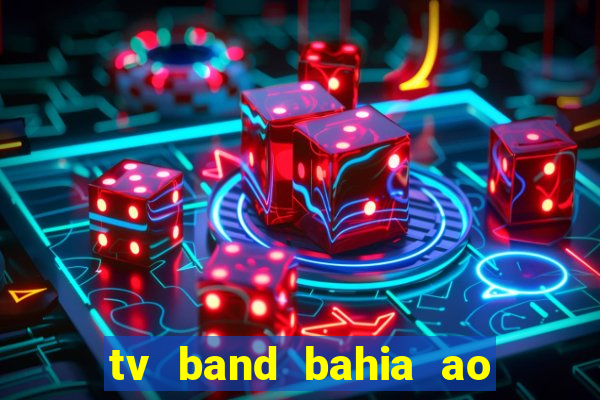 tv band bahia ao vivo online